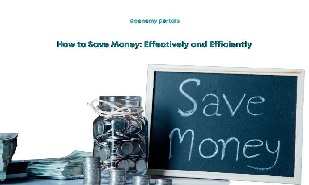 How to Save Money: Effectively and Efficiently